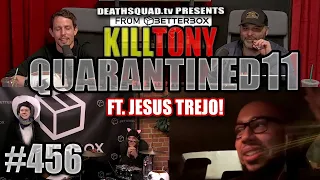 KILL TONY #456 - STUDIO SESSIONS 11 (FT. JESUS TREJO)