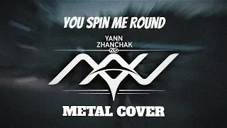 You Spin Me Round (Like a Record) Metal cover by YANN ZHANCHAK