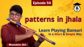 Episode 54 : patterns in jhala ||Learn Playing Bansuri In a Short & Simple Way | Bansuri Gurukul