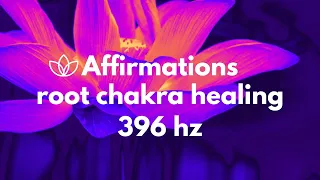 Powerful Root Chakra Affirmations | 396hz Solfeggio Frequency