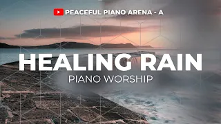 Healing Rain Is Falling Down | Piano Worship.