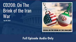 CD208: On The Brink of the Iran War (Full Podcast Episode)