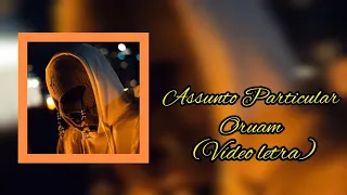 Oruam - Assunto particular (Video letra)