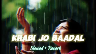 Khabi Jo Baadal Barse (Slowed + Reverb) @tseries @LofiGirl  Mind relax lo-fi music 🎶😊