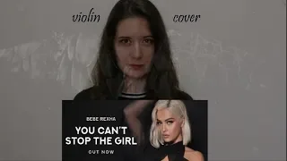 Bebe Rexha - You Can't Stop The Girl - violin cover by Irina Kolin