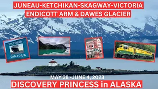 2023 DISCOVERY PRINCESS TO ALASKA  (JUNEAU-KETCHIKAN-SKAGWAY-VICTORIA-ENDICOTT ARM & DAWES GLACIER)