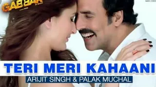 teri meri  kahaani - Arijit Singh gabbar is back Akshay Kumar & kareena kapoor