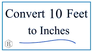 Convert 10 Feet to Inches (10ft to in)