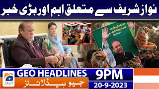 Geo News Headlines 9 PM - 𝐈𝐦𝐩𝐨𝐫𝐭𝐚𝐧𝐭 𝐍𝐞𝐰𝐬 𝐫𝐞𝐠𝐚𝐫𝐝𝐢𝐧𝐠 𝐍𝐚𝐰𝐚𝐳 𝐒𝐡𝐚𝐫𝐢𝐟 | 20 Sep 2023