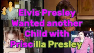 Elvis Presley wanted another child with Priscilla Presley