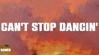 Can't Stop Dancin' (Lyrics) Ay ay ay, aye