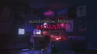 quiizzzmeow, Midix - KATANA (lyrics/текст песни)