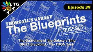 Crossout - The Blueprints - episode 39 (Guardians of the Galaxy Ship -  SR-71 Blackbird - TRON Tank)