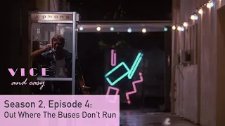 Vice and Easy Podcast S02 E04: Out Where the Buses Don't Run