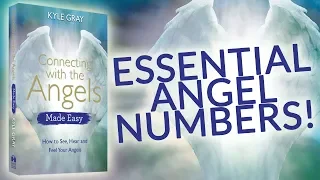 Connecting with the Angels Made Easy: Angel Numbers - Kyle Gray