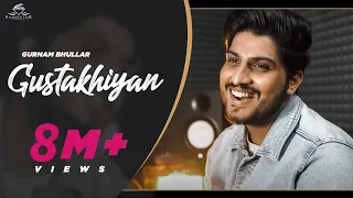 Gurnam bhullar | Gustakhiyan  | official video |  punjabi song 2020