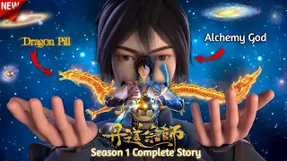 Alchemy God is Reincarnated in Weak Body To Take Revenge || Master of Alchemy Season 1 hindi