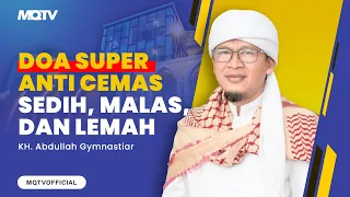 DOA SUPER ANTI CEMAS, SEDIH, MALAS DAN LEMAH | KAJIAN AAGYM