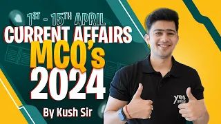 100+ Weekly Current Affairs MCQ | 1st - 15th April |  Bank SSC & Railway | Kush Sir | Yes Officer