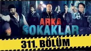 ARKA SOKAKLAR 311. BÖLÜM | FULL HD