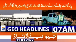 Geo News Headlines Today 07 AM | Parliament | Fazalur Rehman | JUI-F| PM Imran Khan| 11th March 2022