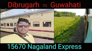 Dibrugarh ⇋ Guwahati ।। 15670 Nagaland Express Full Train Journey।। #indianrailways #irctc #travel