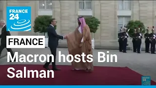 Macron hosts Bin Salman to talk oil, Iran and human rights • FRANCE 24 English