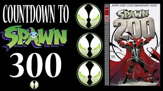 COUNTDOWN TO SPAWN 300 -  SPAWN 200 AND issue 299