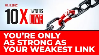 You're Only As Strong As Your Weakest Link | 10X Owners LIVE