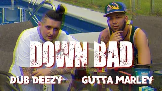"Down Bad" Gutta Marley x Dub Deezy (Official Music Video)