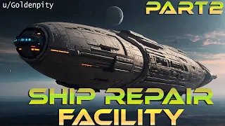Ship Repair Facility (Full Part 2) | HFY | A Short Sci-Fi Story