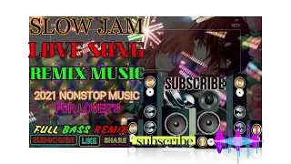 SLOW JAM NEW LOVE SONG REMIX MUSIC [ MOST BEAUTIFUL PAMPATULOG LOVE SONG ] #2021