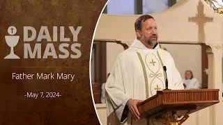 Catholic Daily Mass - Daily TV Mass - May 7, 2024