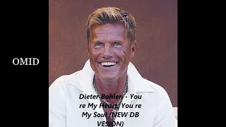 Dieter Bohlen   You re My Heart, You re My Soul NEW DB VERSION