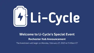 Li-Cycle's Special Event - Rochester Hub Announcement