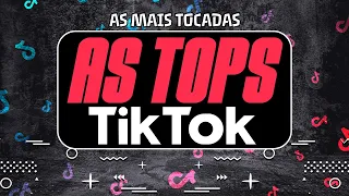 AS TOPS DO TIKTOK 2024 - AS MELHORES MAIS TOCADAS DO TIKTOK 2024 - HITS TIK TOK 2024