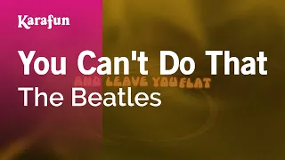 You Can't Do That - The Beatles | Karaoke Version | KaraFun