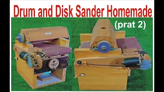 Drum and Disk Sander Homemade - wood machine - Thickness Sander (prat 2)