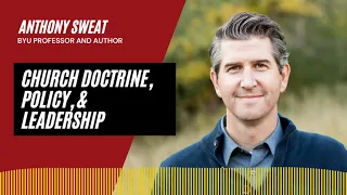T10 Church Doctrine, Policy, & Leadership | An Interview with Anthony Sweat