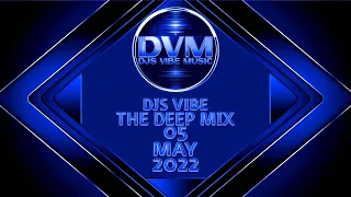 Djs Vibe - The Deep Mix 05 (May 2022)