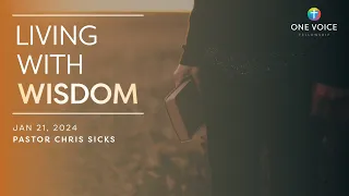 Sermon | Living with Wisdom | Psalm 90:9-17 (1-21-24)