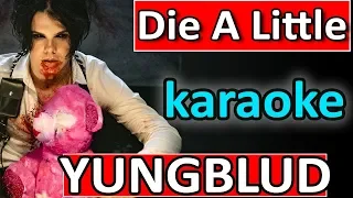 Die A Little ♥ YUNGBLUD ♥ Karaoke Instrumental by SoMusique