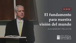 El fundamento para nuestra visión del mundo - Alejandro Peluffo - IBML