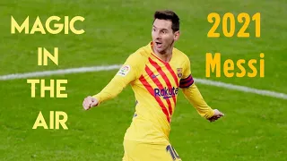 Lionel messi  - Magic in the air || skills & goals 2021