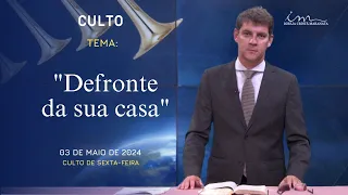 03/05/2024 - [CULTO 20H] - Igreja Cristã Maranata - Tema: Defronte da sua casa - Sexta