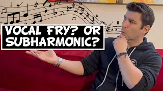 What's the Difference Between a Vocal Fry and Subharmonic Note?