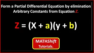 How to form a Partial Differential Equation by Eliminating Arbitrary Constants.-Example 1