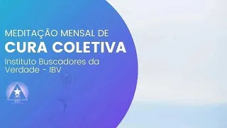 Meditação Mensal de Cura Coletiva com Rodrigo Deodato -  IBV  - 05.05.2024