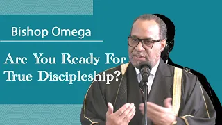 "Are You Ready For True Discipleship? "- Bishop Omega (previously recorded) 10/25/2020