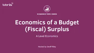 Economics of a Budget (Fiscal) Surplus I A Level and IB Economics